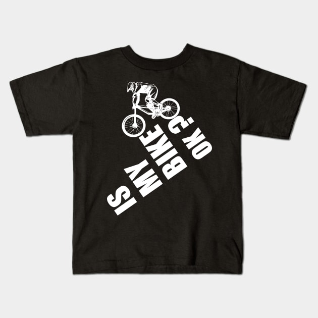 IS MY BIKE OK Kids T-Shirt by hadlamcom